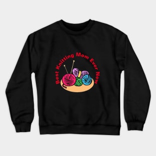 Best Knitting Mom Ever New Crewneck Sweatshirt